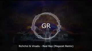 Richchoi & Vinadu - Real Rap ( Megazet Remix ) (GiaCrystal Music)