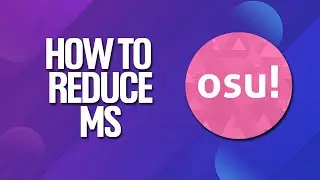 How To Reduce MS In Osu! Tutorial