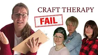 CRAFT THERAPY - do you need it?! (FUNNY!)