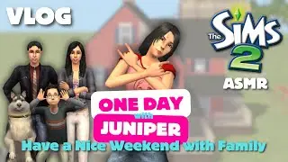 VLOG | One Day with Juniper : Have a Nice Weekend with Family | The Sims 2 ASMR