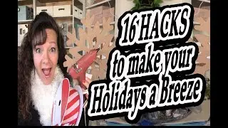 16 HACKS to make your Holidays a breeze