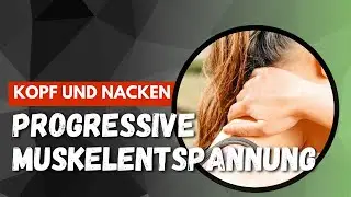 Progressive Muskelentspannung für Kopf und Nacken | PMR nach Jacobsen zum mitmachen