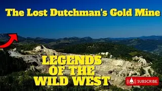 Unraveling the Mystery: The Lost Dutchman's Gold Mine | Legends of the Wild West!
