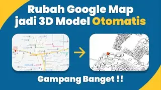 CARA MERUBAH GOOGLE MAPS MENJADI 3D SKETCHUP SECARA OTOMATIS