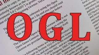 The OGL: Everything You Ever Wanted to Know About the Open Gaming License but were Afraid to Ask