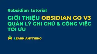 Quản lý công việc và cuộc sống toàn diện với Obsidian Go V3