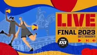 RE-LIVE | FIBA 3x3 U23 Nations League Final 2023 | Day 1 | Session 2 | 3x3 Basketball