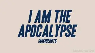 $UICIDEBOY$ - I AM THE APOCALYPSE (Lyrics)