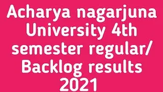 Acharya nagarjuna University 4th semester regular/Backlog results 2021|ANU 4th semester results 2021