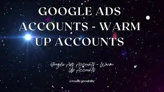 Google Ads Accounts - Warm Up Accounts