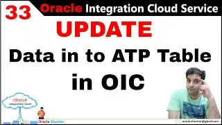 OIC 33: ATP/DBCS - (UPDATE) - How to Update data into table using integration in oic