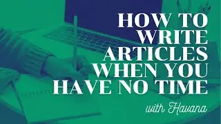 How to Write Articles Even Though You Have No Time