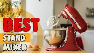 Best Stand Mixer in 2021 – the Most Essential One for Mixing!