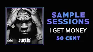 Sample Sessions - Episode 322: I Get Money - 50 Cent