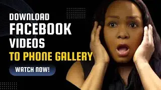 How to Download Facebook Videos to Phone