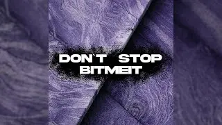BITMEIT - Don`t Stop ( Official Music )