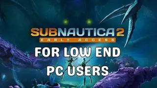 FPS Boost + Stutter Fix for Low End PCs! Subnautica 2