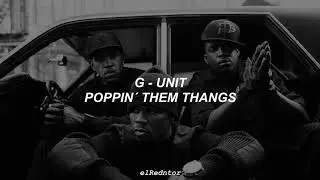 G-Unit - Poppin´ them thangs (subtitulado al español)