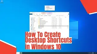 How To Create Desktop Shortcuts in Windows 10