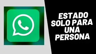 Colocar estados de Whatsapp solo para una Persona