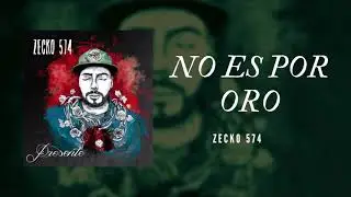 No es por oro - Zecko 574