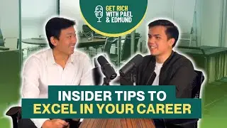 Insider Tips to Excel in Your Career | Get Rich Podcast (EP 003)