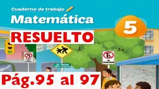 QUINTO GRADO PAGINA 95,96 DEL 97 DEL CUADERNO DE TRABAJO DE MATEMATICA