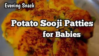 How To Make Potato Sooji Patties for Babies| Aloo Patties| Healthy Snack for Babies| Kannadavlog