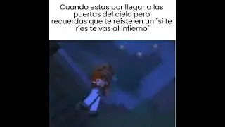 recuerdas que te reíste en un si te ríes te vas al infierno XD
