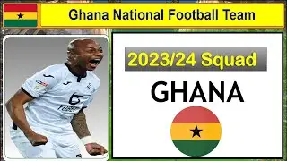 Ghana national football team 2023/24 | west african football teams | All players of Ghana football