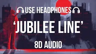 Wilbur Soot - Jubilee Line (8D AUDIO) | Your City Gave Me Asthma : The Album