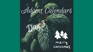 24 Days of Advent Calendars Day 3 