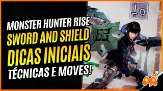 Monster Hunter Rise | Sword and Shield, Espada e Escudo Tutorial / Guia de Arma Base [Dicas]