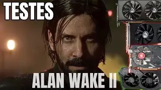 Alan Wake 2 - Testamos nas Placas  - Vega7 - RX 580 - RX 5500 XT - RX 5600 - RX 5700 - RX 6600