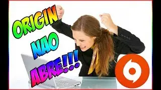COMO SOLUCIONAR ERRO DO ORIGIN NÃO ABRE