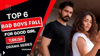Top 5 Best Turkish Dramas Where Bad Guy Falls for Good Girl