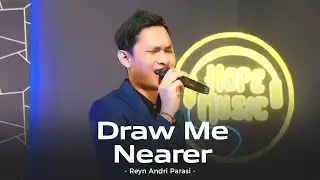 Draw Me Nearer - Reyn Andri Parasi [Lagu Kristen]