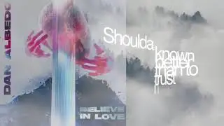 Dan Albedo - Believe in Love (Lyric video)
