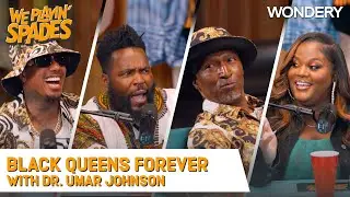 “Black Queens Forever. Snow Bunnies Never” With Dr. Umar Johnson | We Playin' Spades | Podcast