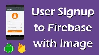 Firebase  User Signup with Image |  Firebase  User Signup  |  Firebase Android Tutorial