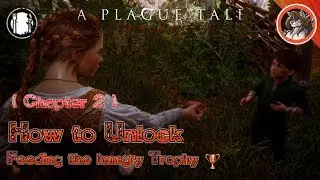 A PLAGUE TALE: INNOCENCE - How to Unlock Feeding the hungry Trophy in Chapter 2