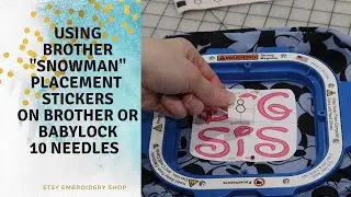 HOW TO Use the Brother Placement Snowman Stickers on a Brother PR1000e 10 needle Embroidery Machine