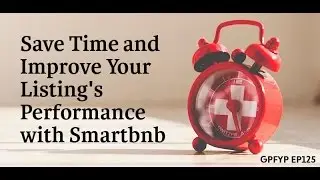 Airbnb Hosting EP 125 Save Time and Improve Your Listing's Performance with Smartbnb