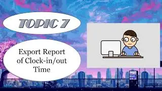 DINGTALK TOPIC 7: EXPORT REPORT OF CLOCK IN/OUT TIME