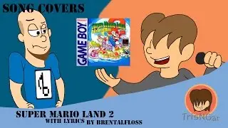 Super Mario Land 2 With Lyrics - brentalfloss Cover