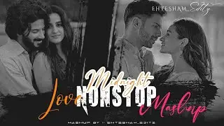 Best Of All Time || Midnight Nonstop Love Mashup - Chillout Emotional Song Mix Mashup
