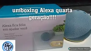 Umboxing Alexa quarta geração
