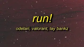 ODETARI & VALORANT - RUN! (feat. Lay Bankz) Lyrics