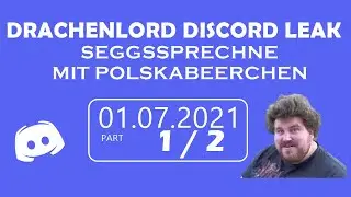 Drachenlord Discord Leak │ Seggssprechne inkl. Facetime mit Polskabeerchen am 01.07.2021 [Part 1/2]