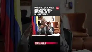 BONILLA DICE QUE BLOQUEOS AMENAZAN LA INFLACIÓN, PERO ASEGURA QUE HAY UN ACUERDO CERCA